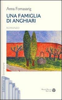 Una famiglia di Anghiari - Anna Fornasarig - Libro Mauro Pagliai Editore 2010, Biblioteca di letteratura | Libraccio.it