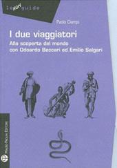 I due viaggiatori. Alla scoperta del mondo con Odoardo Beccari ed Emilio Salgari