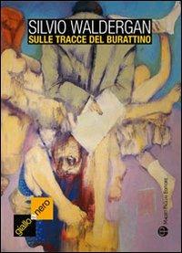 Sulle tracce del burattino - Silvio Waldergan - Libro Mauro Pagliai Editore 2010, Giallo & nero. I colori del brivido | Libraccio.it