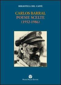 Poesie scelte (1952-1986) - Carlos Barral - Libro Mauro Pagliai Editore 2011, Biblioteca del caffè. Fiamma e cristallo | Libraccio.it