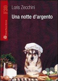 Una notte d'argento - Loris Zecchini - Libro Mauro Pagliai Editore 2011, Formula30 | Libraccio.it
