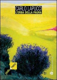 L' erba della paura - Carlo Lapucci - Libro Mauro Pagliai Editore 2011, Giallo & nero. I colori del brivido | Libraccio.it