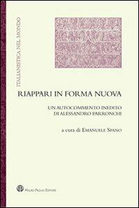 Riappari in forma nuova. Un autocommento inedito di Alessandro Parronchi  - Libro Mauro Pagliai Editore 2012, Italianistica nel mondo. Seconda serie | Libraccio.it