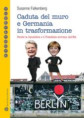 Caduta del muro e Germania in trasformazione. Perché la cancelleria e il presidente arrivano dall'est