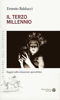 Il terzo millennio. Saggio sulla situazione apocalittica - Ernesto Balducci - Libro Mauro Pagliai Editore 2014, Le ragioni dell'Occidente | Libraccio.it