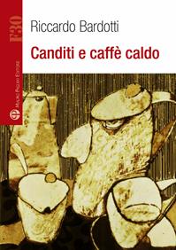 Canditi e caffè caldo - Riccardo Bardotti - Libro Mauro Pagliai Editore 2012, Formula30 | Libraccio.it