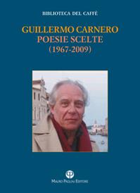 Poesie scelte (1967-2009). Testo spagnolo a fronte - Guillermo Carnero - Libro Mauro Pagliai Editore 2014, Biblioteca del caffè. Fiamma e cristallo | Libraccio.it