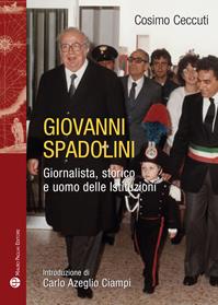 Giovanni Spadolini. Giornalista, storico, uomo delle istituzioni - Cosimo Ceccuti - Libro Mauro Pagliai Editore 2014, Storie del mondo | Libraccio.it