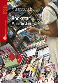 Rockstar. Made in Japan - Francesca Bani - Libro Mauro Pagliai Editore 2013, Formula30 | Libraccio.it
