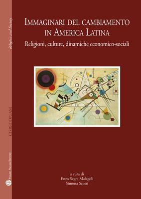 Immaginari del cambiamento in America latina. Religioni, culture, dinamiche economico-sociali  - Libro Mauro Pagliai Editore 2013, Religion and society | Libraccio.it