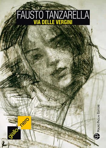 Via delle vergini - Fausto Tanzarella - Libro Mauro Pagliai Editore 2013, Giallo & nero. I colori del brivido | Libraccio.it