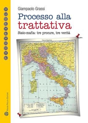Processo alla trattativa Stato-mafia. Tre procure, tre verità - Giampaolo Grassi - Libro Mauro Pagliai Editore 2015, Passaparola | Libraccio.it