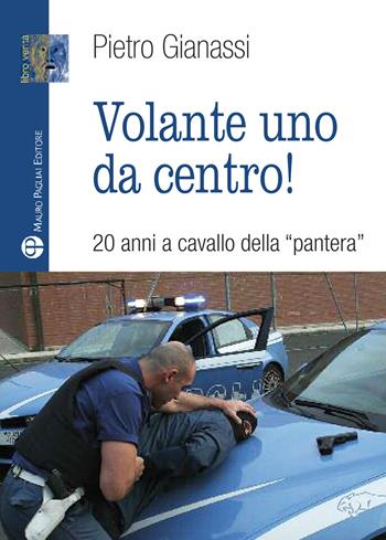 Volante uno da centro! 20 anni a cavallo della «pantera» - Pietro Gianassi - Libro Mauro Pagliai Editore 2015, Libro verità. Nuova serie | Libraccio.it