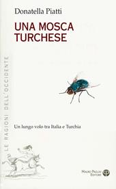 Una mosca turchese. Un lungo volo tra Italia e Turchia