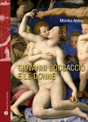 Giovanni Boccaccio e le donne. Ediz. multilingue - Monika Antes - Libro Mauro Pagliai Editore 2016, Storie del mondo | Libraccio.it