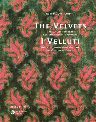 I Velluti. Nella collezione della galleria del costume di Firenze-The velvets. In the collection of the costume gallery in Florence. Ediz. bilingue - Roberta Orsi Landini - Libro Mauro Pagliai Editore 2017 | Libraccio.it