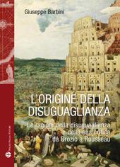 L' origine della disuguaglianza. Le ragioni della disuguaglianza e della sua critica da Grozio a Rousseau