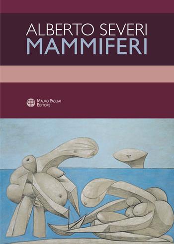 Mammiferi - Alberto Severi - Libro Mauro Pagliai Editore 2016 | Libraccio.it