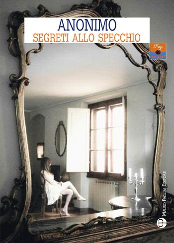 Segreti allo specchio  - Libro Mauro Pagliai Editore 2016, Pop heart | Libraccio.it