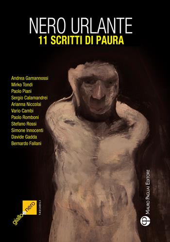 Nero urlante. 11 scritti di paura  - Libro Mauro Pagliai Editore 2017, Giallo & nero. I colori del brivido | Libraccio.it