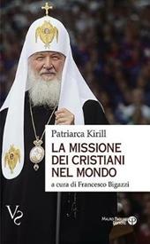 La missione dei cristiani nel mondo. Interviste, dichiarazioni, testi