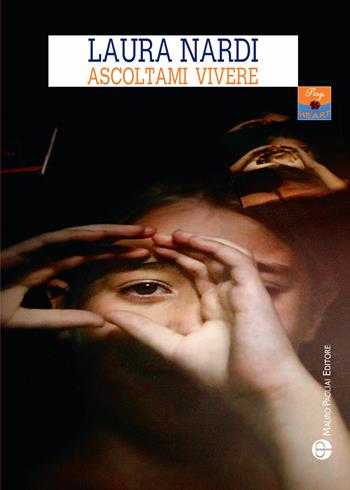 Ascoltami vivere - Laura Nardi - Libro Mauro Pagliai Editore 2017, Pop heart | Libraccio.it