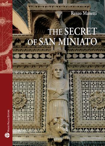 The secret of San Miniato - Renzo Manetti - Libro Mauro Pagliai Editore 2017, Storie del mondo | Libraccio.it