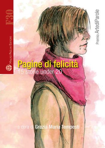 Pagine di felicità. 15 storie under 20  - Libro Mauro Pagliai Editore 2017, Formula30 | Libraccio.it