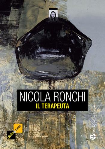 Il terapeuta - Nicola Ronchi - Libro Mauro Pagliai Editore 2018, Giallo & nero. I colori del brivido | Libraccio.it
