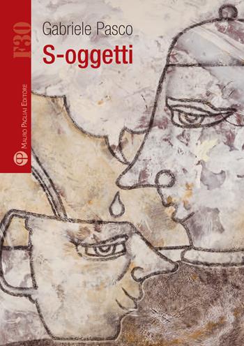 S-oggetti - Gabriele Pasco - Libro Mauro Pagliai Editore 2018, Formula30 | Libraccio.it