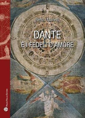 Dante e i fedeli d'amore - Renzo Manetti - Libro Mauro Pagliai Editore 2018, Storie del mondo | Libraccio.it