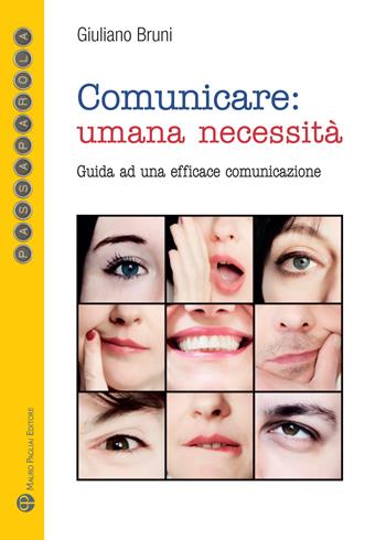 Comunicare: umana necessità. Guida ad una efficace comunicazione - Giuliano Bruni - Libro Mauro Pagliai Editore 2018, Passaparola | Libraccio.it