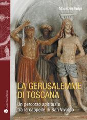 La Gerusalemme di Toscana. Un percorso spirituale tra le cappelle di San Vivaldo