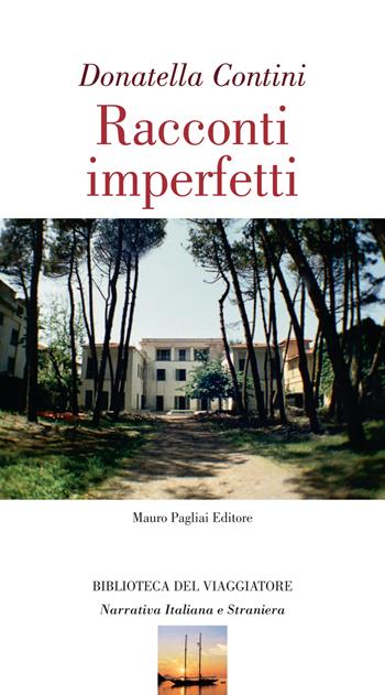 Racconti imperfetti - Donatella Contini - Libro Mauro Pagliai Editore 2019, Biblioteca del viaggiatore | Libraccio.it
