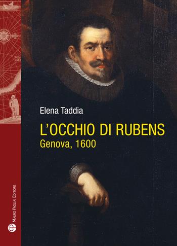 L' occhio di Rubens. Genova, 1600 - Elena Taddia - Libro Mauro Pagliai Editore 2019, Storie del mondo | Libraccio.it