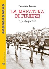 La maratona di Firenze. I protagonisti