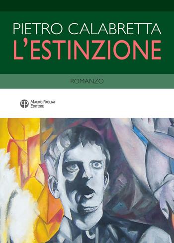 L' estinzione - Pietro Calabretta - Libro Mauro Pagliai Editore 2020 | Libraccio.it