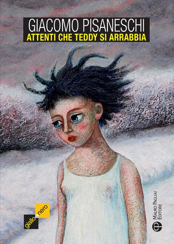 Attenti che Teddy si arrabbia - Giacomo Pisaneschi - Libro Mauro Pagliai Editore 2020, Giallo & nero. I colori del brivido | Libraccio.it