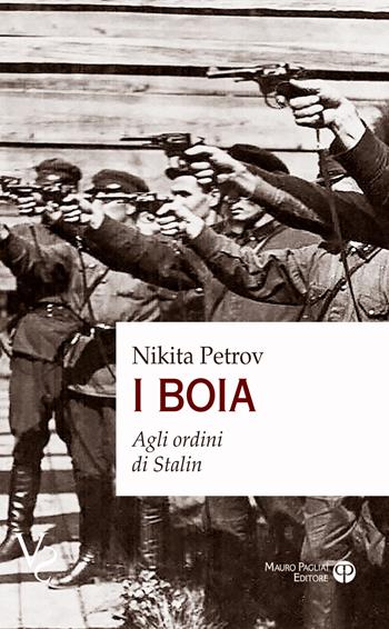 I boia. Agli ordini di Stalin - Nikita Petrov - Libro Mauro Pagliai Editore 2020 | Libraccio.it