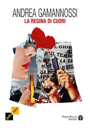 La regina di cuori. Un'indagine del capitano Amelia - Andrea Gamannossi - Libro Mauro Pagliai Editore 2020, Giallo & nero. I colori del brivido | Libraccio.it