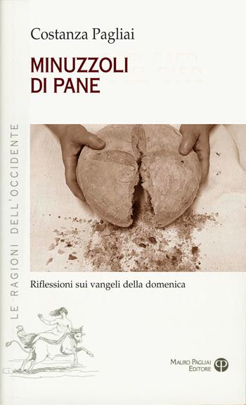 Minuzzoli di pane - Costanza Pagliai - Libro Mauro Pagliai Editore 2020 | Libraccio.it
