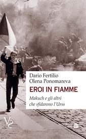 Eroi in fiamme. Makuch e gli altri che sfidarono l'URSS