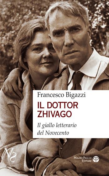 Il dotto Zhivago. Il giallo letterario del Novecento - Francesco Bigazzi - Libro Mauro Pagliai Editore 2021, Verità scomode | Libraccio.it