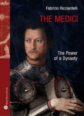 The Medici. The power of a dynasty - Fabrizio Ricciardelli - Libro Mauro Pagliai Editore 2021, Storie del mondo | Libraccio.it