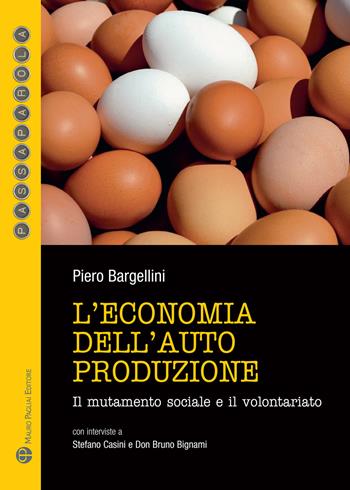 L' economia dell'autoproduzione. Il mutamento sociale e il volontariato - Piero Bargellini - Libro Mauro Pagliai Editore 2021, Passaparola | Libraccio.it