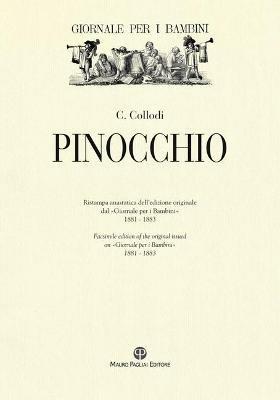 Pinocchio. Ristampa anastatica dell'edizione originale dal «Giornale per i bambini» 1881-1883 - Carlo Collodi - Libro Mauro Pagliai Editore 2021 | Libraccio.it