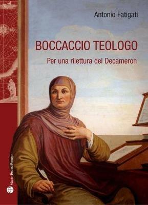 Boccaccio teologo - Antonio Fatigati - Libro Mauro Pagliai Editore 2021 | Libraccio.it