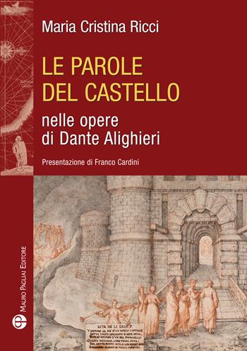 Le parole del castello nelle opere di Dante Alighieri - Maria Cristina Ricci - Libro Mauro Pagliai Editore 2021, Storie del mondo | Libraccio.it