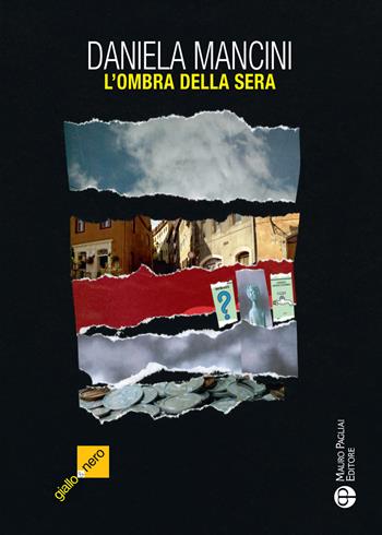 L' ombra della sera - Daniela Mancini - Libro Mauro Pagliai Editore 2021, Giallo & nero. I colori del brivido | Libraccio.it