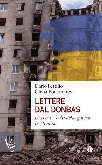 Lettere dal Donbas. Le voci e i volti della guerra in Ucraina - Dario Fertilio, Olena Ponomareva - Libro Mauro Pagliai Editore 2022, Verità scomode | Libraccio.it